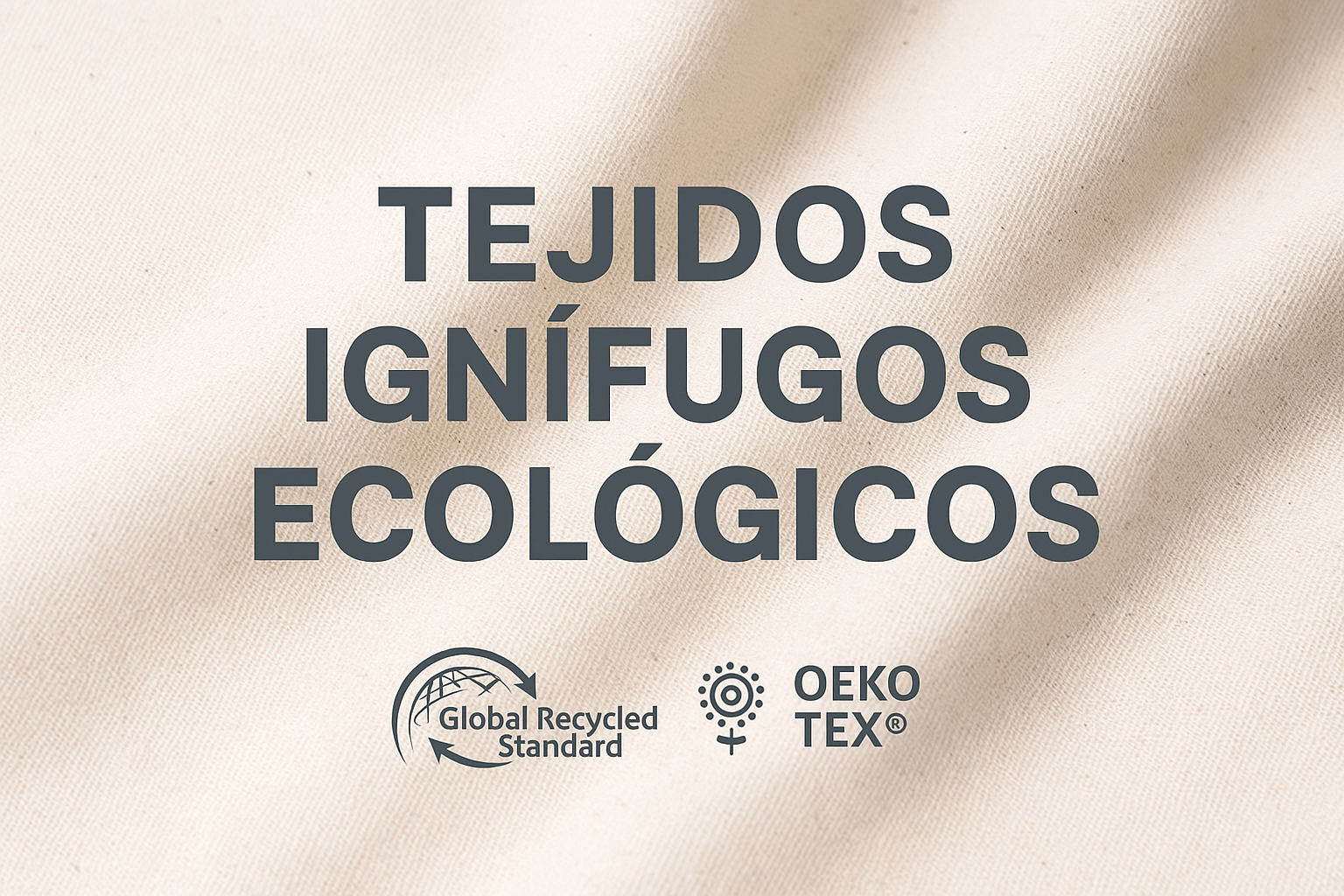 tejido-ignífugo-ecologico Tejido ignífugo ecológico certificado GRS y OEKO-TEX